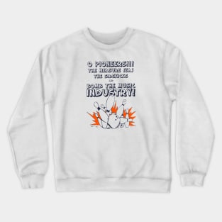 O Pioneers!!! The Measure The Sidekicks And Bomb The Music Industry Crewneck Sweatshirt